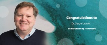 Congratulations to Dr. Serge Lacroix on his upcoming retirement