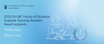 Thalia Lang and Marcus Lau receive 2023-24 UBC Faculty of Education Graduate Teaching Assistant Awards